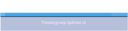 Theatergroep Splinter Theatergroep-Splinter.nl
